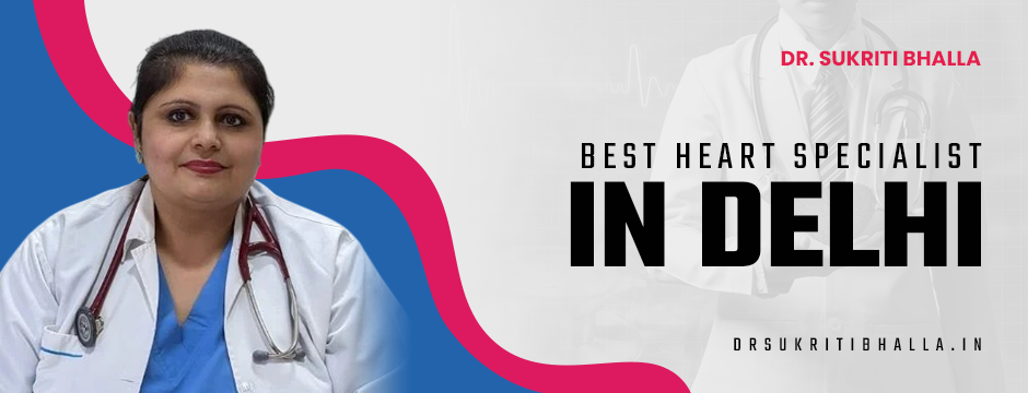 Best Cardiologist Doctor in Delhi