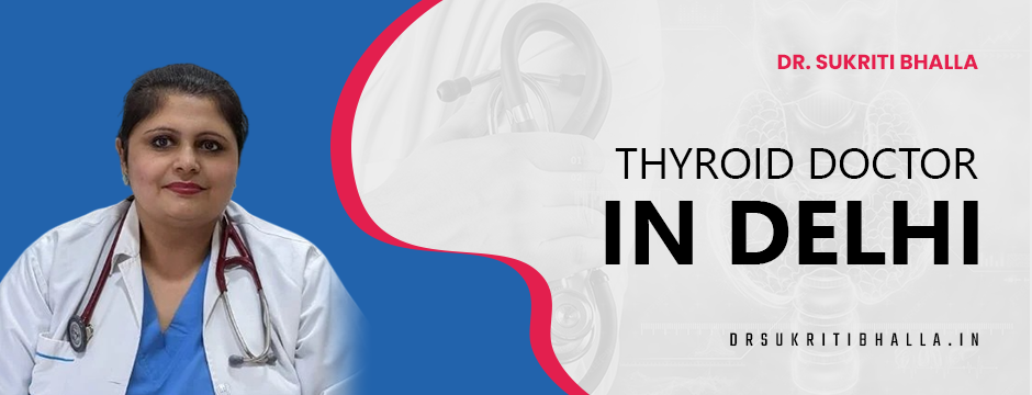 thyroid doctor in Delhi​