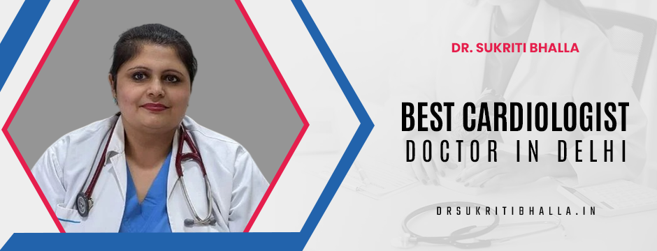 best cardiologist doctor in delhi​