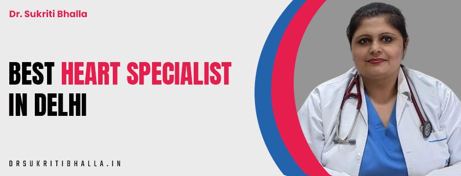 best heart specialist in Delhi