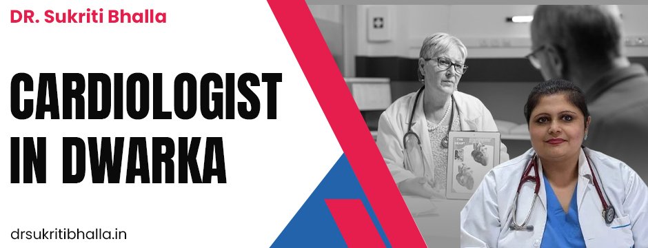 cardiologist in Dwarka