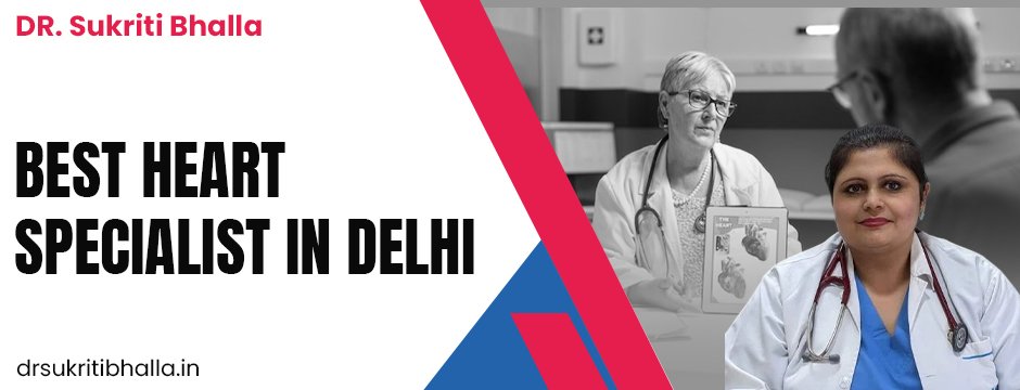best heart specialist in Delhi