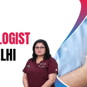cardiologist in Delhi