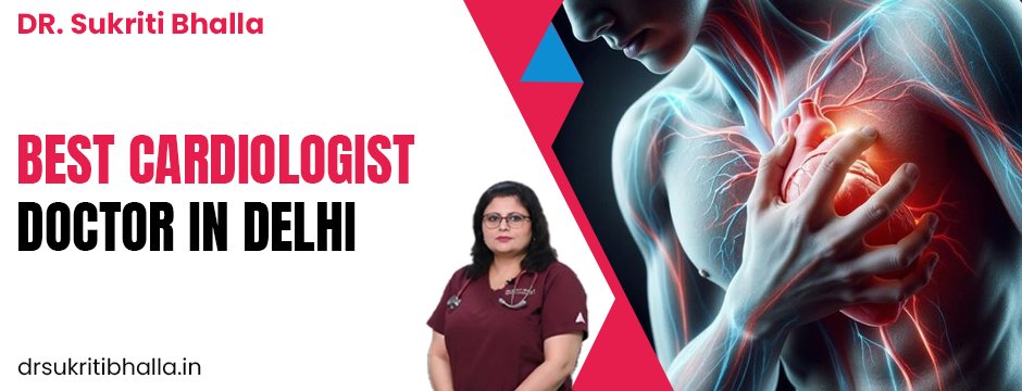 Best Cardiologist doctor in Delhi 