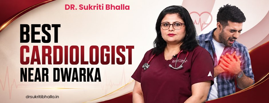 best cardiologist in Dwarka